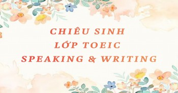 CHIÊU SINH LỚP LUYỆN THI TOEIC SPEAKING AND WRITING THÁNG 3/2026